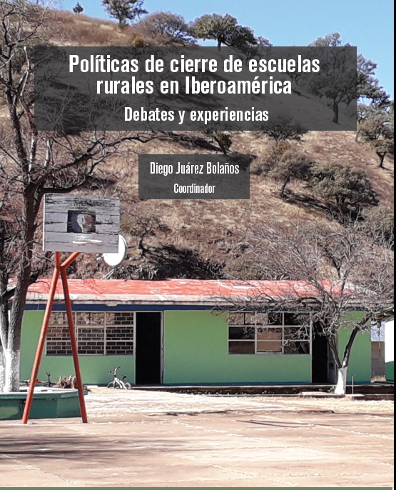 Políticas de cierre de escuelas rurales en Iberoamérica. Debates y experiencias.